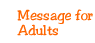 Message for Adults