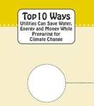 Top 10 Ways Utilities Can Save Water, Energy and Money While Preparing for Climate Change